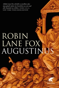 Buchcover: Robin Lane Fox. Augustinus - Bekenntnisse und Bekehrungen im Leben eines antiken Menschen. Klett-Cotta Verlag, Stuttgart, 2017.