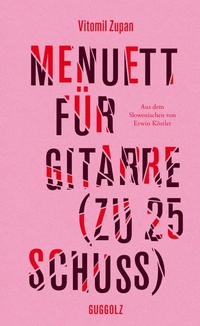 Buchcover: Vitomil Zupan. Menuett für Gitarre (zu 25 Schuss). Guggolz Verlag, Berlin, 2021.