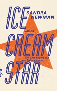 Buchcover: Sandra Newman. Ice Cream Star - Roman. Matthes und Seitz Berlin, Berlin, 2019.