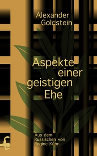 Buchcover: Alexander Goldstein. Aspekte einer geistigen Ehe. Matthes und Seitz Berlin, Berlin, 2021.