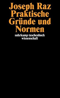 Cover: Joseph Raz. Praktische Gründe und Normen. Suhrkamp Verlag, Berlin, 2006.