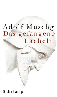 Buchcover: Adolf Muschg. Das gefangene Lächeln - Eine Erzählung. Suhrkamp Verlag, Berlin, 2002.