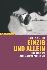 Buchcover: Lotta Suter. Einzig und allein - Die USA im Ausnahmezustand. Rotpunktverlag, Zürich, 2004.