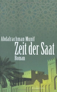 Buchcover: Abdalrachman Munif. Zeit der Saat - Roman. Hugendubel Verlag, Kreuzlingen, 2008.