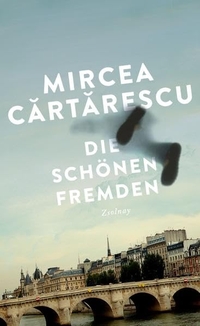 Buchcover: Mircea Cartarescu. Die schönen Fremden - Erzählungen. Zsolnay Verlag, Wien, 2016.