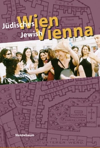 Jüdisches Wien / Jewish Vienna. Mandelbaum Verlag, Wien, 2004.