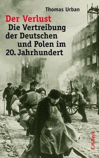 Buchcover: Thomas Urban. Der Verlust - Die Vertreibung der Deutschen und Polen im 20. Jahrhundert. C.H. Beck Verlag, München, 2004.