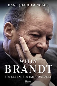 Buchcover: Hans-Joachim Noack. Willy Brandt - Ein Leben, ein Jahrhundert. Rowohlt Berlin Verlag, Berlin, 2013.