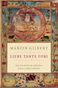 Buchcover: Martin Gilbert. Liebe Tante Fori - Eine Geschichte der jüdischen Kultur, erzählt in Briefen. Rowohlt Verlag, Hamburg, 2003.