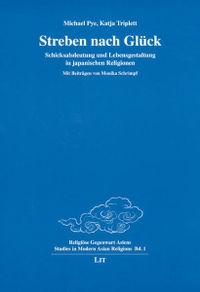 Buchcover: Michael Pye / Katja Triplett. Streben nach Glück - Schicksalsdeutung und Lebensgestaltung in japanischen Religionen. LIT Verlag, Münster, 2007.