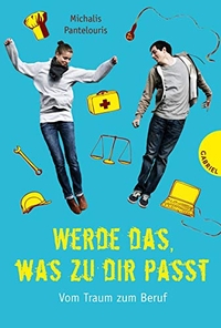 Buchcover: Michalis Pantelouris. Werde das, was zu dir passt - Vom Traum zum Beruf (Ab 13 Jahre). Gabriel Verlag, Stuttgart, 2010.