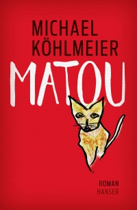 Buchcover: Michael Köhlmeier. Matou - Roman. Carl Hanser Verlag, München, 2021.