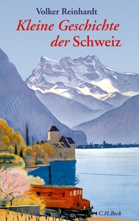 Buchcover: Volker Reinhardt. Kleine Geschichte der Schweiz. C.H. Beck Verlag, München, 2010.