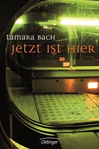 Buchcover: Tamara Bach. Jetzt ist hier - Roman (Ab 12 Jahre). Friedrich Oetinger Verlag, Hamburg, 2007.