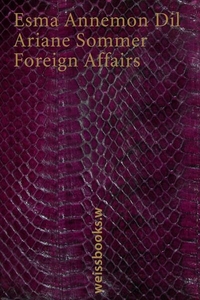 Cover: Esma A. Dil / Ariane Sommer. Foreign Affairs. Weissbooks, Frankfurt am Main, 2009.