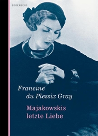 Buchcover: Francine du Plessix Gray. Majakowskis letzte Liebe. Berenberg Verlag, Berlin, 2008.