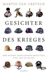 Cover: Martin van Creveld. Gesichter des Krieges - Der Wandel bewaffneter Konflikte von 1900 bis heute. Siedler Verlag, München, 2009.