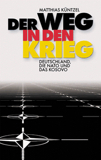 Buchcover: Matthias Küntzel. Der Weg in den Krieg - Deutschland, die Nato und das Kosovo. Elefanten Press, München, 2000.