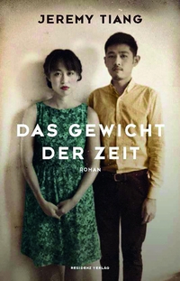 Cover: Jeremy Tiang. Das Gewicht der Zeit - Roman. Residenz Verlag, Salzburg, 2020.