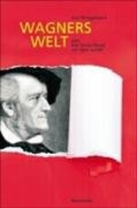 Buchcover: Axel Brüggemann. Wagners Welt - Oder Wie Deutschland zur Oper wurde. Bärenreiter Verlag, Kassel, 2006.