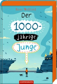 Buchcover: Ross Welford. Der 1000-jährige Junge - (Ab 10 Jahre). Coppenrath Verlag, Münster, 2019.