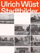 Cover: Ulrich Wüst, Stadtbilder | Cityscapes