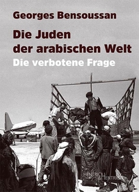 Buchcover: George Benssoussan. Die Juden der arabischen Welt - Die verbotene Frage. Hentrich und Hentrich Verlag, Berlin, 2019.