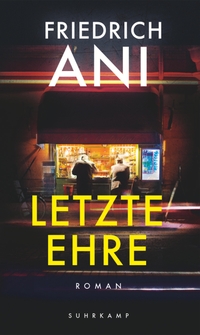 Buchcover: Friedrich Ani. Letzte Ehre - Roman. Suhrkamp Verlag, Berlin, 2021.
