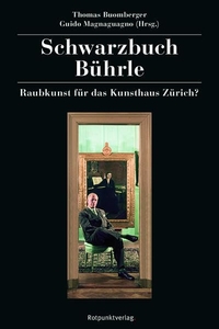 Buchcover: Thomas Buomberger / Guido Magnaguagno. Schwarzbuch Bührle - Raubkunst für das Kunsthaus Zürich?. Rotpunktverlag, Zürich, 2015.