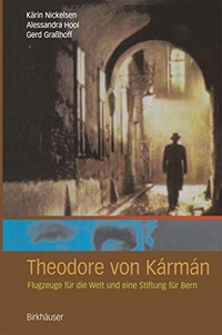 Buchcover: Theodore von Karman - Flguzeuge für die Welt und eine Stiftung für Bern. Birkhäuser Verlag, Basel, 2004.