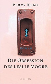 Buchcover: Percy Kemp. Die Obsession des Leslie Moore - Roman. Argon Verlag, Berlin, 2003.
