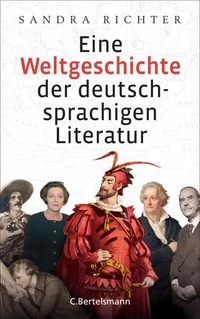 Cover: Sandra Richter. Eine Weltgeschichte der deutschsprachigen Literatur. C. Bertelsmann Verlag, München, 2017.