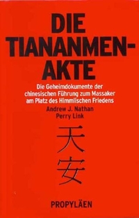 Buchcover: Perry Link (Hg.) / Andrew J. Nathan. Die Tiananmen-Akte - Die Geheimdokumente der chinesischen Führung zum Massaker am Platz des Himmlischen Friedens. Propyläen Verlag, Berlin, 2001.