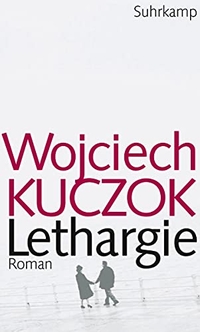 Buchcover: Wojciech Kuczok. Lethargie - Roman. Suhrkamp Verlag, Berlin, 2010.