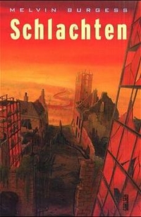 Cover: Melvin Burgess. Schlachten - Roman. (Ab 15 Jahre). Carlsen Verlag, Hamburg, 2000.