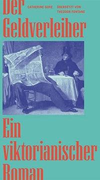 Cover: Catherine Gore. Der Geldverleiher - Ein viktorianischer Roman. Die Andere Bibliothek, Berlin, 2021.