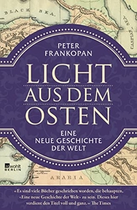 Buchcover: Peter Frankopan. Licht aus dem Osten - Eine neue Geschichte der Welt. Rowohlt Berlin Verlag, Berlin, 2016.
