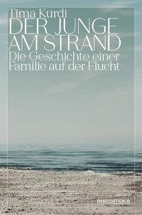 Buchcover: Tima Kurdi. Der Junge am Strand - Die Geschichte einer Familie auf der Flucht. Assoziation A Verlag, Berlin - Hamburg, 2020.