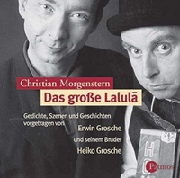 Cover: Christian Morgenstern. Das große Lalula - Gedichte, Szenen und Geschichten. 1 CD. Vorgetragen von Erwin Grosche und seinem Bruder Heiko Grosche. Patmos Verlag, Ostfildern, 2003.