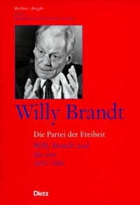 Buchcover: Karsten Rudolph. Die Partei der Freiheit - Willy Brandt und die SPD 1972 - 1992. J. H. W. Dietz Verlag, Bonn, 2002.