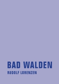 Buchcover: Rudolf Lorenzen. Bad Walden Oder El sueno de la razon produce monstruos - Roman. Verbrecher Verlag, Berlin, 2008.