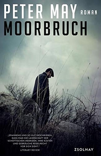 Cover: Peter May. Moorbruch - Roman. Zsolnay Verlag, Wien, 2017.