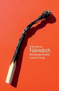 Cover: Ernst Burren. Füürwärch - Mundartgeschichten. Cosmos Verlag, Muri bei Bern, 2008.