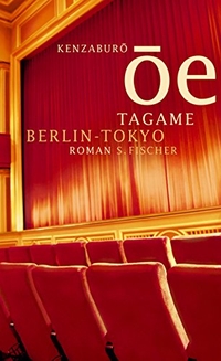 Buchcover: Kenzaburo Oe. Tagame Berlin-Tokyo - Roman. S. Fischer Verlag, Frankfurt am Main, 2005.