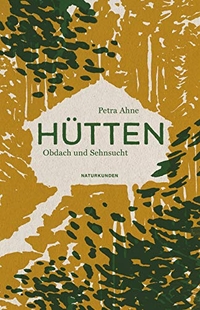 Buchcover: Petra Ahne. Hütten - Obdach und Sehnsucht. Matthes und Seitz Berlin, Berlin, 2019.