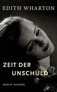 Buchcover: Edith Wharton. Zeit der Unschuld - Roman. Manesse Verlag, Zürich, 2015.