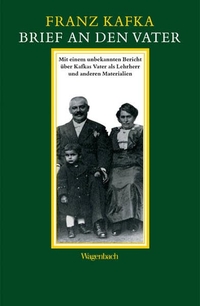 Cover: Franz Kafka. Brief an den Vater - Mit einem unbekannten Bericht über Kafkas Vater als Lehrherr und anderen Materialien. Klaus Wagenbach Verlag, Berlin, 2004.