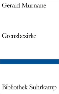 Buchcover: Gerald Murnane. Grenzbezirke - Roman. Suhrkamp Verlag, Berlin, 2018.