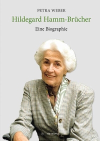 Petra Weber. Hildegard Hamm-Brücher - Eine Biographie. Metropol Verlag, Berlin, 2026. Petra Weber. Hildegard Hamm-Brücher - Eine Biographie. Metropol Verlag, Berlin, 2026.