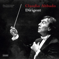 Cover: Claudio Abbado: Dirigent - Mit 1 CD. Nicolai Verlag, Berlin, 2003.